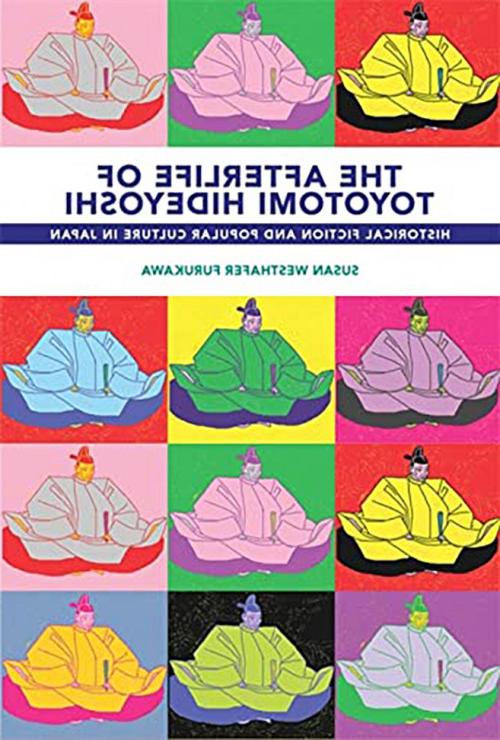 《丰臣秀吉的死后:日本的历史小说与流行文化》的封面...